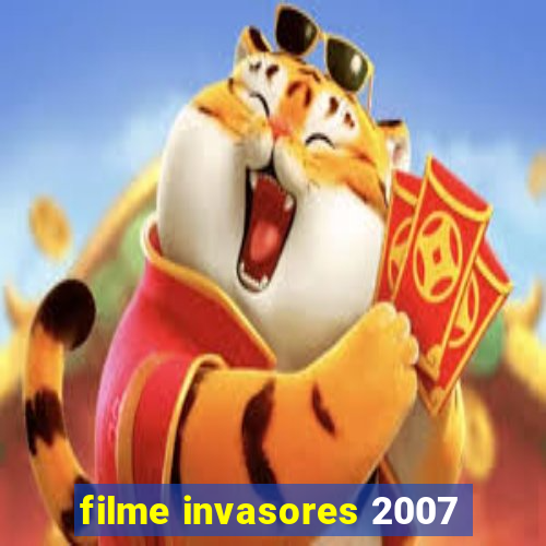 filme invasores 2007